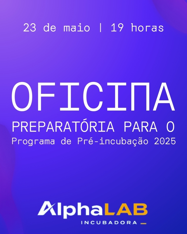 Oficina Preparatória para o Programa de Pré-incubação 2025