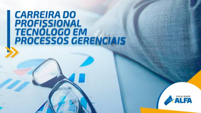 Tecnólogo em Processos Gerenciais: o que é e o que faz?