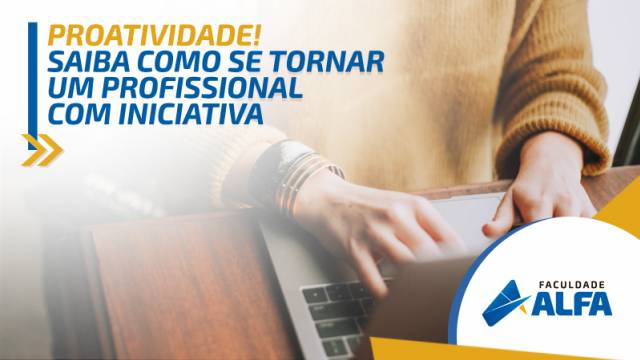 Proatividade : Saiba como se tornar um profissional com iniciativa